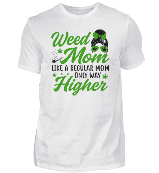Weed Mom Like a Regular Mom Only Way Higher Marijuana Mom