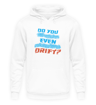Do You Even Drift T-Shirt