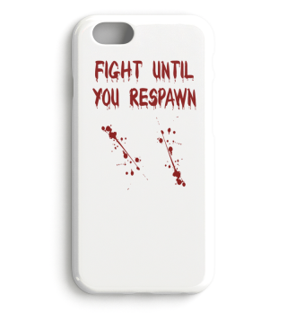 Fight Until You Respawn Gaming Gamer