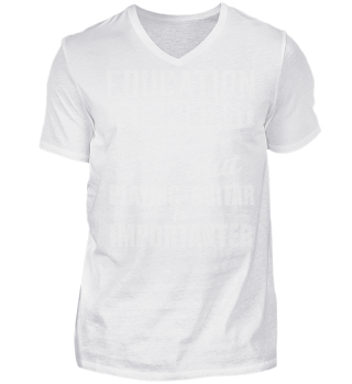 EDUCATION IS IMPORTANT T-SHIRT
