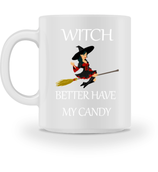 Halloween Witch Better Have My Candy Design 