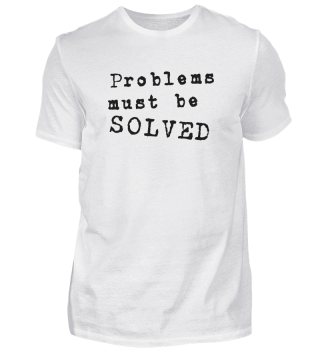 Problems must be solved
