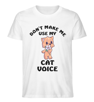 Dont Make Me Use My Cat Voice