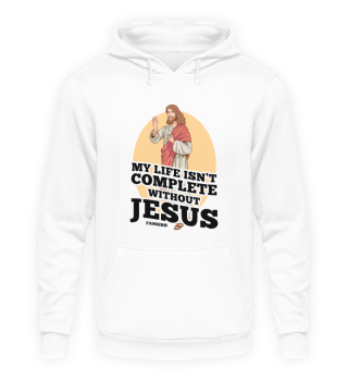 My Life Isn't Complete Without Jesus