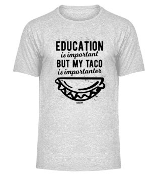 Education Is Important But My Taco Is Im