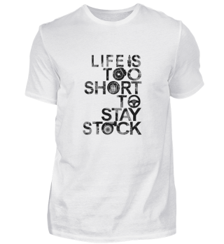 Life ist too short T-Shirt Tuning 