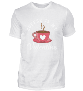 Kaffeetasse Coffee is my Valentine
