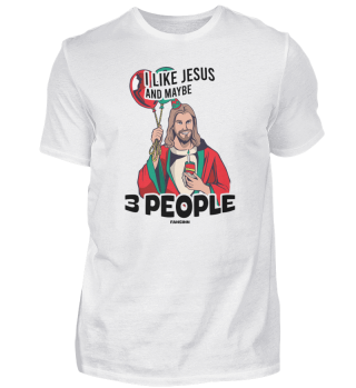 I Like Jesus And Maybe 3 People
