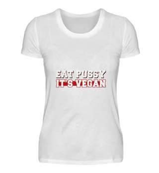 Iss Muschi, es ist vegan Eat Pussy its V