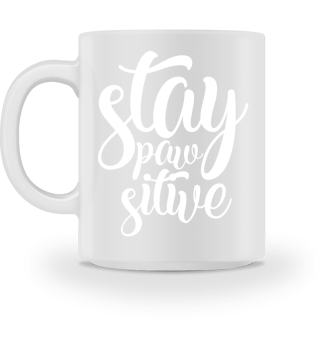 Stay Pawsitive Cute Funny Lettering Slogan