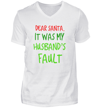 Dear Santa. It was my Husband's Fault