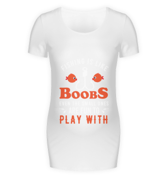 Fishing Is Like Boobs Even The Smell One's Family Heart