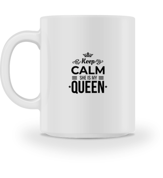 Keep Calm she is My Queen