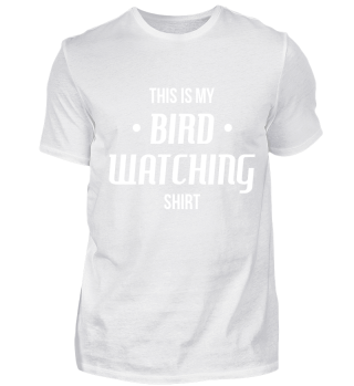 my BIRD WATCHING shirt