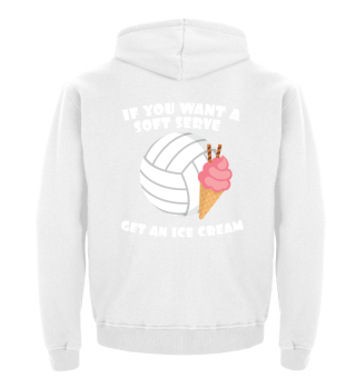 Volleyballer Gift If You Want A Soft Serve Get An Ice Cream Gift
