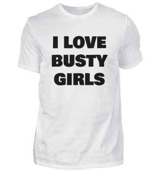 i love busty girls