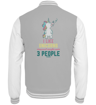 I Like Unicorns And Maybe 3 People