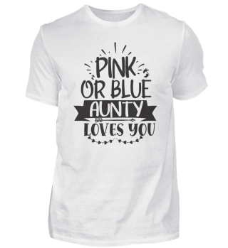 Pink Or Blue Aunty Loves You