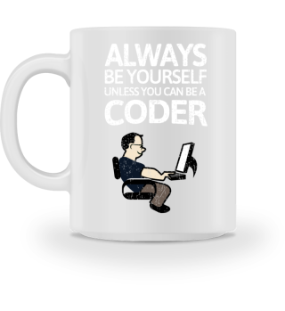 Always be youself - but be a coder!