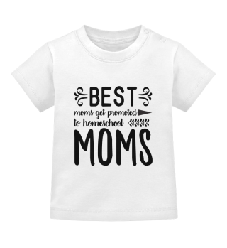 Best Moms Get Promoted To Homeschool Moms Funny Quote