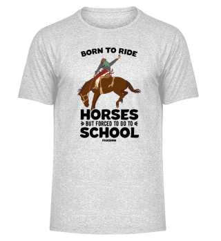 Born To Ride Horses But Forced To Go To 