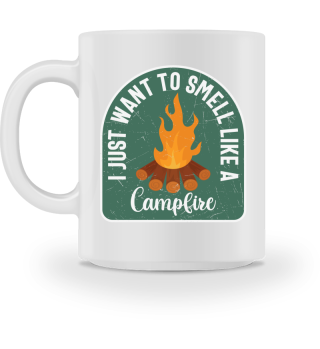 I Just Want To Smell Like A Campfire