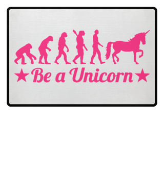 Be a unicorn Be a Unicorn Evolution
