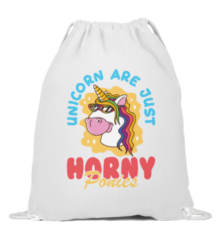Unicorns are horny Ponies / Funny Design