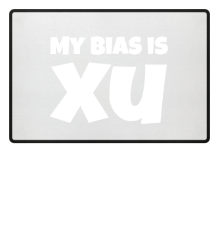 my bias is Xu