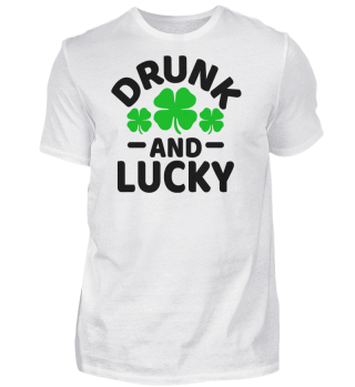 Drunk and Lucky - St Paddys Day Drinking