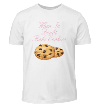 Funny Baking Gift When In Doubt, Bake Cookies