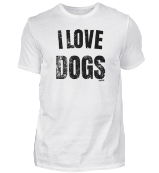I Love Dogs - Hunde Spruch