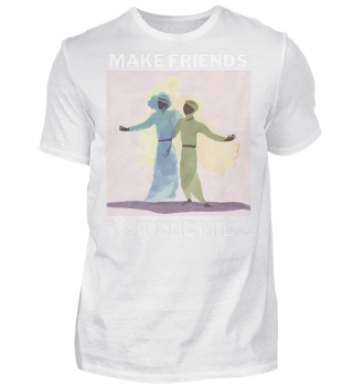 Make Friends Not Enemies