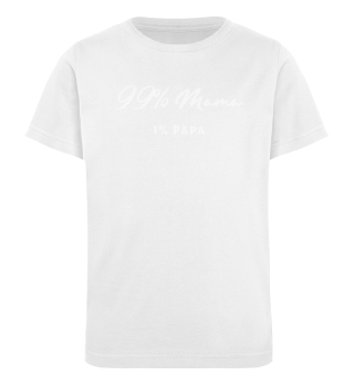 Kinder Premium Shirt 99% Mama 1% Papa