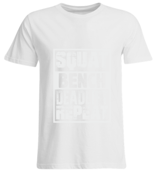 Squat Bank Deadlift Repeat T-Shirt Gym