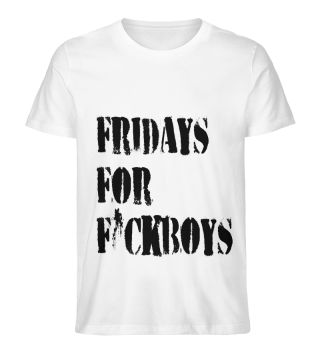 Fridays for Fuckboys
