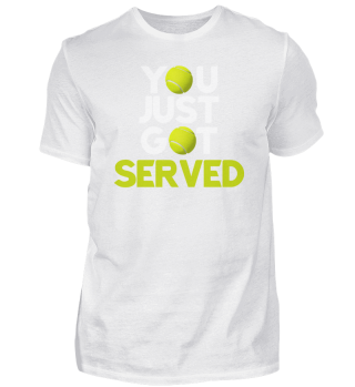 You Just Got Served Tennis T-Shirt