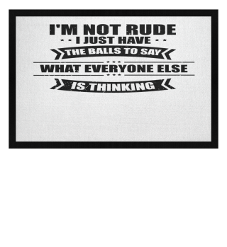 Hilarious Not Rude Just Have Balls Confident Self-Confident Novelty Sarcasm Attitude Personality Expression