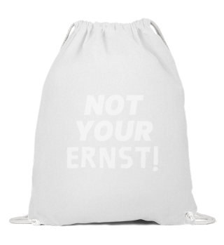 NOT YOUR ERNST!
