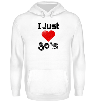 I Just Love 80s T-Shirt Gift