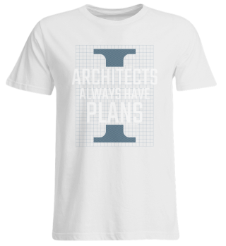 Architects Always Have Plans Motiv für