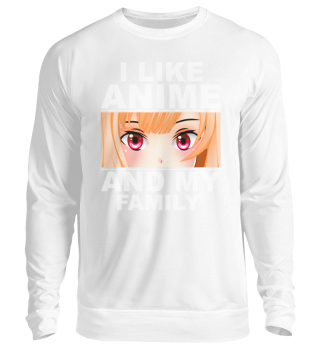 I like anime and my family