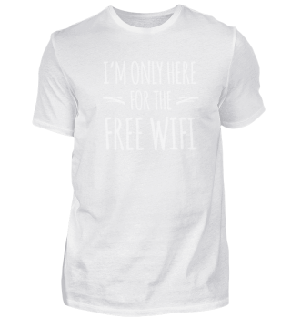 I´m Only Here For The Free Wifi Nerd Pc
