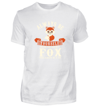 Always Be Yourself Unless You Can Be Fox