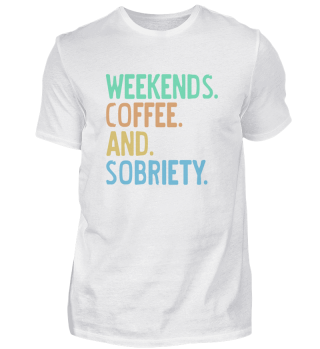Weekends Coffee And Sobriety Retro Sober
