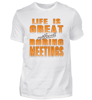 Life Is Great Without Boring Meetings