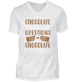 Chocolate Doesn't Ask Questions Chocolate Understands-62d6