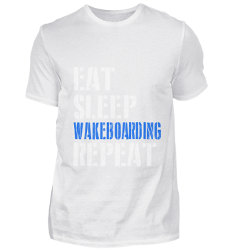 Eat. Sleep. Wakeboarding. Repeat.