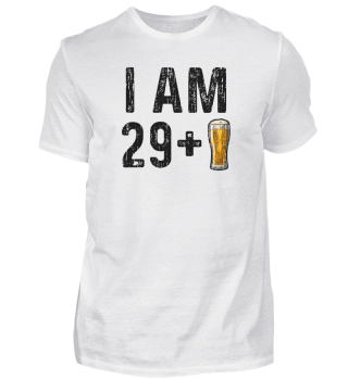 I Am 29 Plus Beer