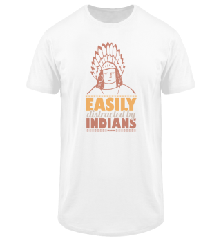Easily Distracted By Indians Native People USA